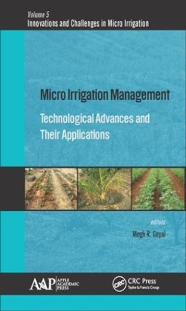 Micro Irrigation Management: Technological Advances and Their Applications by Megh R. Goyal 9781771883900