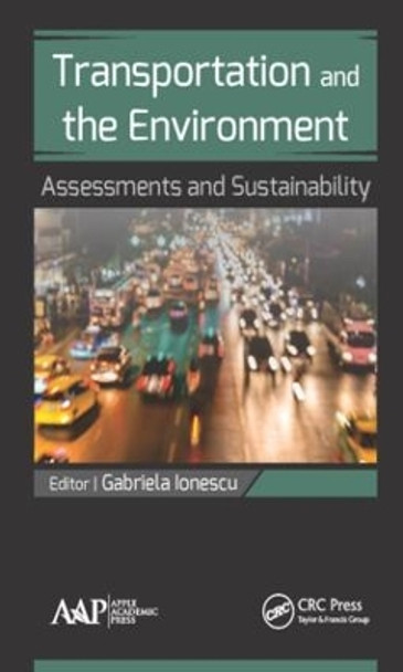 Transportation and the Environment: Assessments and Sustainability by Gabriela Ionescu 9781771884662