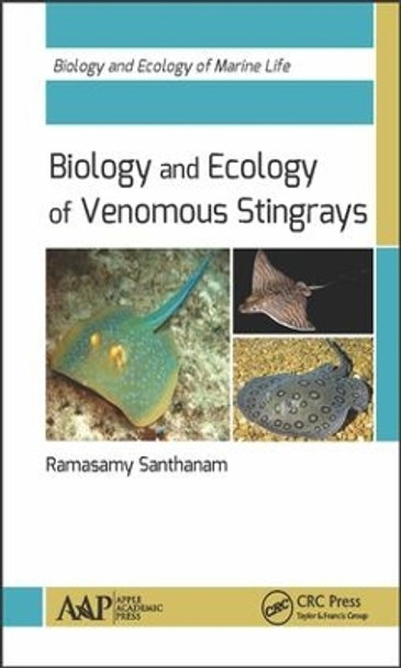 Biology and Ecology of Venomous Stingrays by Ramasamy Santhanam 9781771885386
