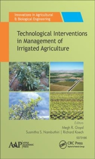 Technological Interventions in Management of Irrigated Agriculture by Megh R. Goyal 9781771885928