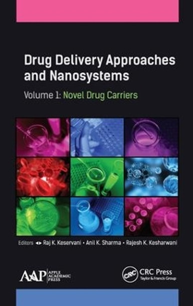 Drug Delivery Approaches and Nanosystems, Volume 1: Novel Drug Carriers by Raj K. Keservani 9781771885836