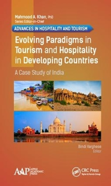 Evolving Paradigms in Tourism and Hospitality in Developing Countries: A Case Study of India by Bindi Varghese 9781771886307