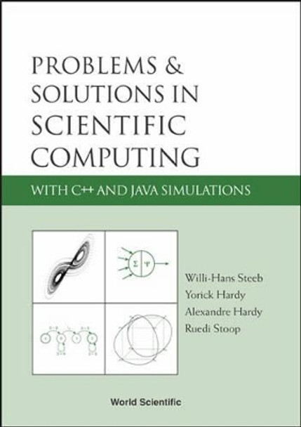 Problems And Solutions In Scientific Computing With C++ And Java Simulations by Willi-Hans Steeb 9789812561251