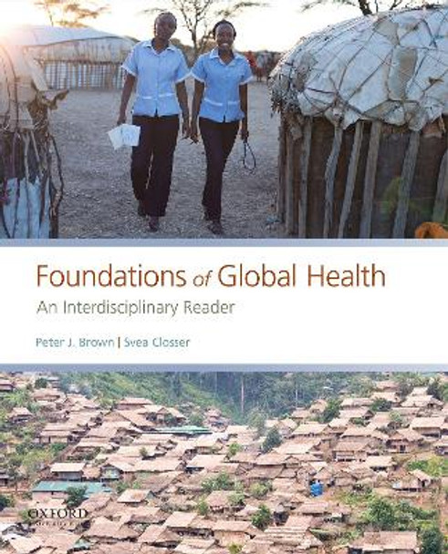 Foundations of Global Health: An Interdisciplinary Reader by Peter J. Brown 9780190647940