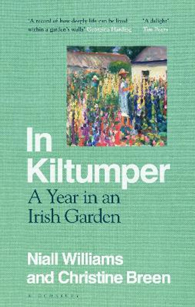 In Kiltumper: A Year in an Irish Garden by Niall Williams 9781526632654