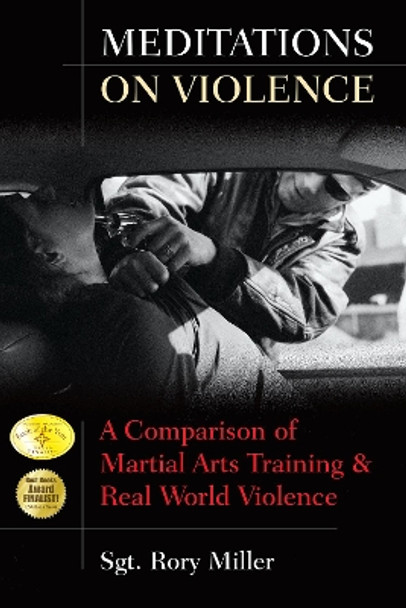 Meditations on Violence: A Comparison of Martial Arts Training and Real World Violence by Sergeant Rory Miller 9781594399770
