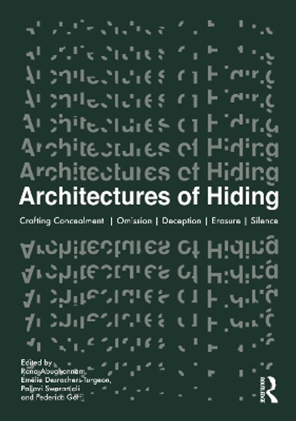 Architectures of Hiding: Crafting Concealment | Omission | Deception | Erasure | Silence by Rana Abughannam 9781032412320