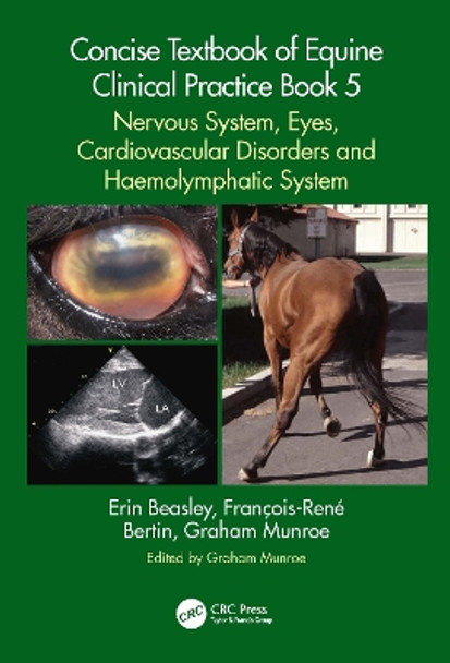 Concise Textbook of Equine Clinical Practice Book 5: Nervous System, Eyes, Cardiovascular Disorders and Haemolymphatic System by Erin Beasley 9781032586007