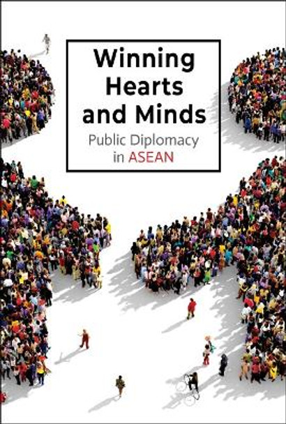 Winning Hearts And Minds: Public Diplomacy In Asean by Sue-ann Chia 9789811250439