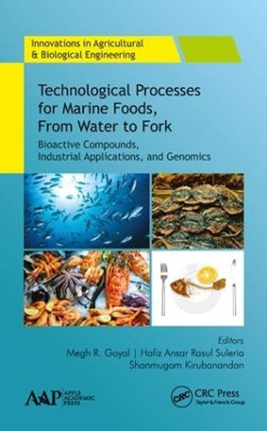 Technological Processes for Marine Foods, From Water to Fork: Bioactive Compounds, Industrial Applications, and Genomics by Megh R. Goyal 9781771887588