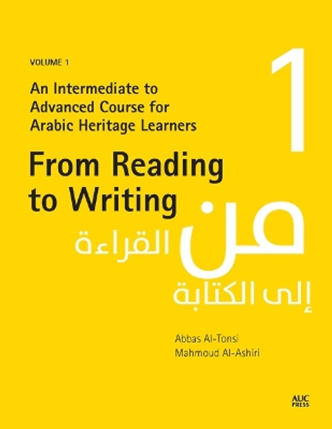 From Reading to Writing: Volume 1: An Intermediate to Advanced Course for Arabic Heritage Learners by Abbas Al-Tonsi 9781649032737