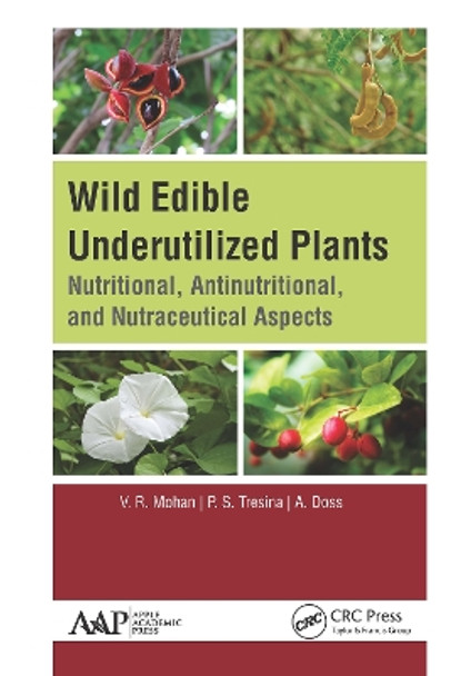 Wild Edible Underutilized Plants: Nutritional, Antinutritional, and Nutraceutical Aspects by V. R. Mohan 9781771887717