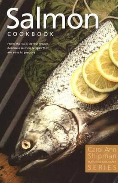 Salmon Cookbook: Nature's Gourmet Series by Carol Ann Shipman 9780888395153