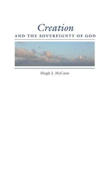 Creation and the Sovereignty of God by Hugh J. McCann