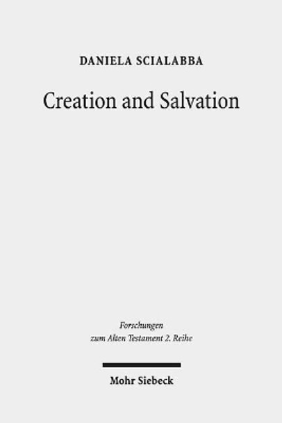 Creation and Salvation: Models of Relationship Between the God of Israel and the Nations in the Book of Jonah, in Psalms 33 (MT and LXX) and in the Novel 'joseph and Aseneth' by Daniela Scialabba 9783161562617