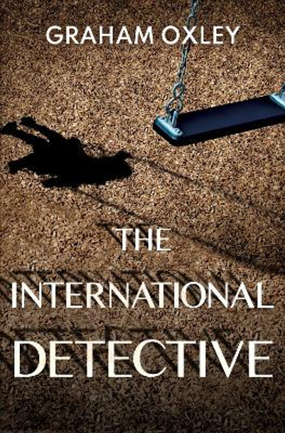 The International Detective by Graham Oxley 9781837941827