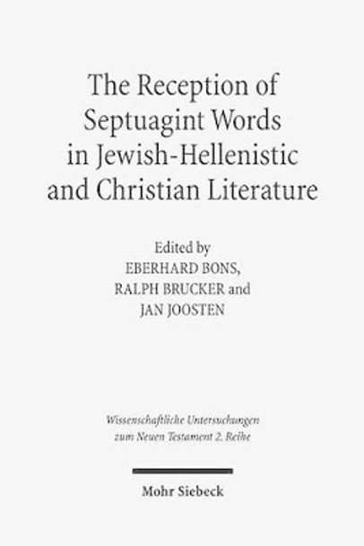 The Reception of Septuagint Words in Jewish-Hellenistic and Christian Literature by Eberhard Bons 9783161529535