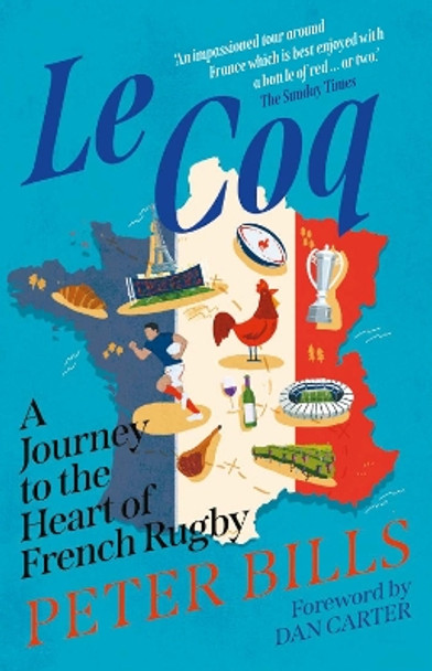 Le Coq: A Journey to the Heart of French Rugby by Peter Bills 9781838956059