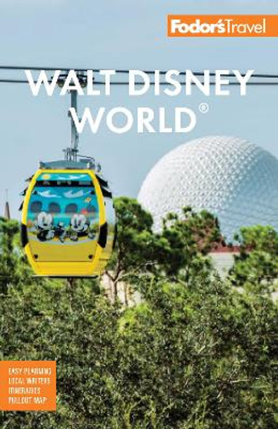 Fodor's Walt Disney World: with Universal and the Best of Orlando by Fodor's Travel Guides 9781640974982