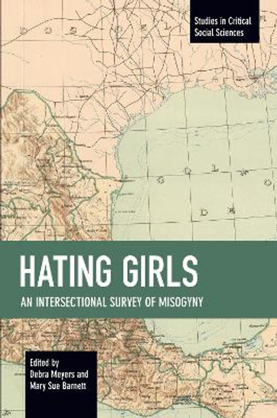 Hating Girls: An Intersectional Survey of Misogyny by Debra Meyers 9781642597745