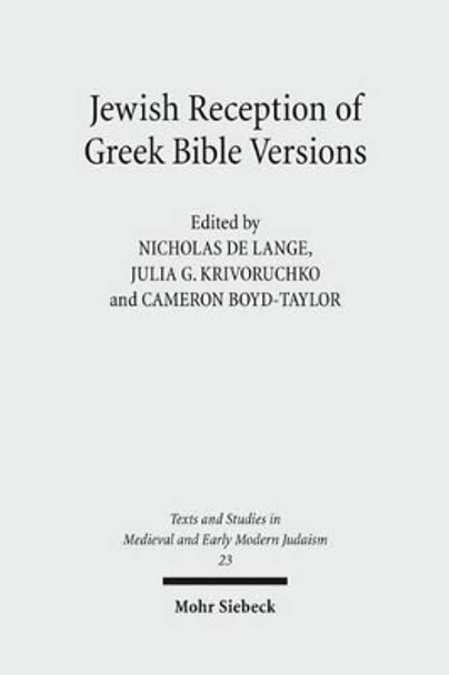 Jewish Reception of Greek Bible Versions: Studies in Their Use in Late Antiquity and the Middle Ages by Cameron Boyd-Taylor 9783161497797