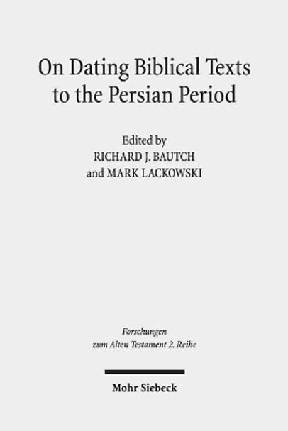 On Dating Biblical Texts to the Persian Period: Discerning Criteria and Establishing Epochs by Richard J Bautch 9783161556500