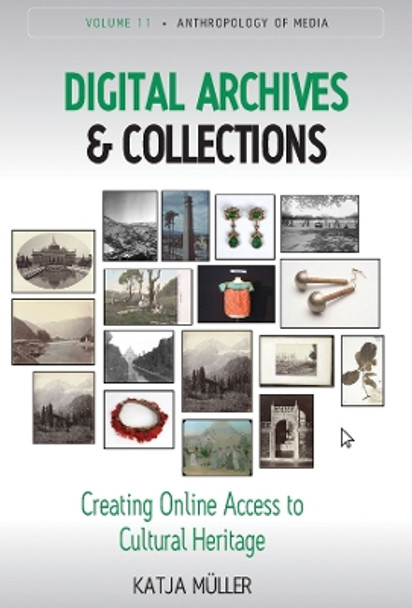 Digital Archives and Collections: Creating Online Access to Cultural Heritage by Katja Muller 9781800731851