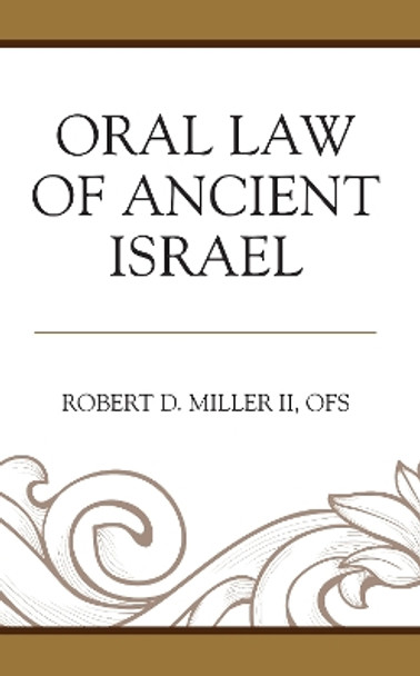 Oral Law of Ancient Israel by Robert D. Miller II, OFS 9781978715219