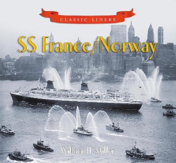 SS France / Norway: Classic Liners by William H. Miller 9780752451398