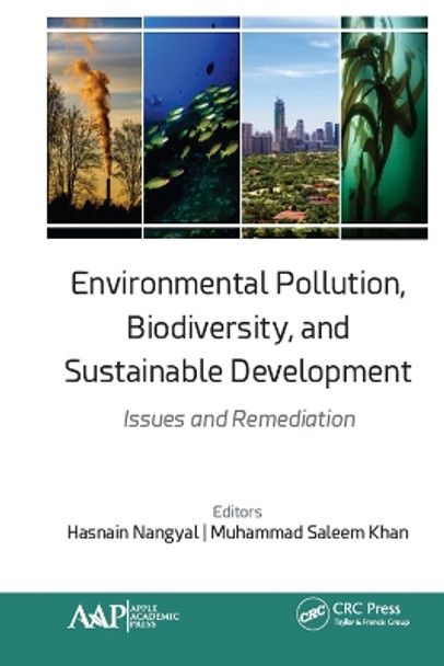 Environmental Pollution, Biodiversity, and Sustainable Development: Issues and Remediation by Hasnain Nangyal 9781771888059