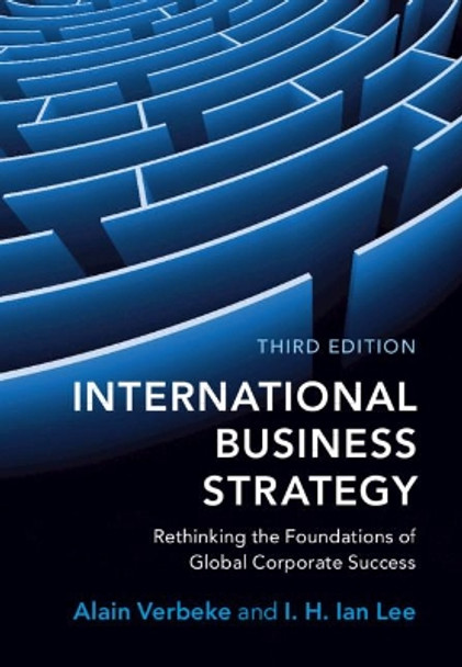 International Business Strategy: Rethinking the Foundations of Global Corporate Success by Alain Verbeke 9781108738378