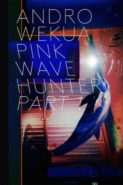 Andro Wekua: Pink Wave Hunter: Parts 1-3 by Rein Wolfs 9783865609618