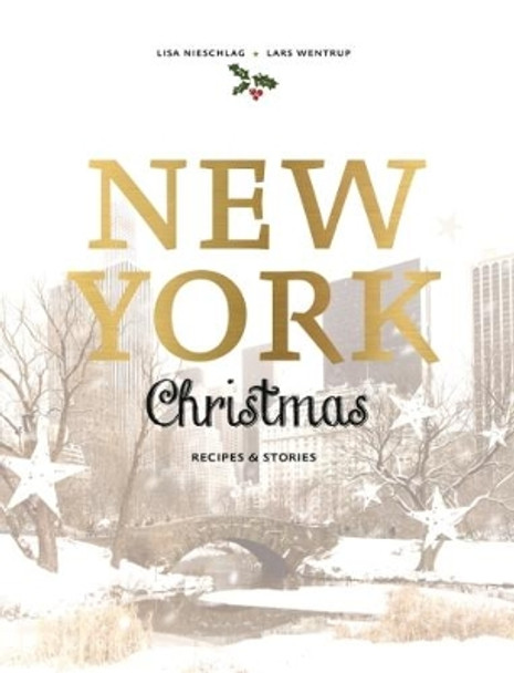 New York Christmas: Recipes and Stories by Lisa Nieschlag 9781760634209