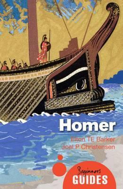 Homer: A Beginner's Guide by Elton T. E. Barker 9781780742298