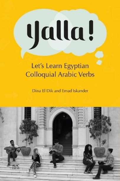 Yalla!: Let's Learn Egyptian Colloquial Arabic Verbs by Dina El Dik 9789774169090