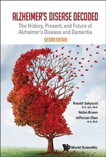 Alzheimer's Disease Decoded: The History, Present, and Future of Alzheimer's Disease and Dementia (Second Edition) by Ronald Sahyouni 9789811235108