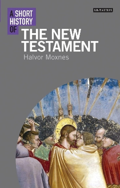 A Short History of the New Testament by Halvor Moxnes 9781780766089