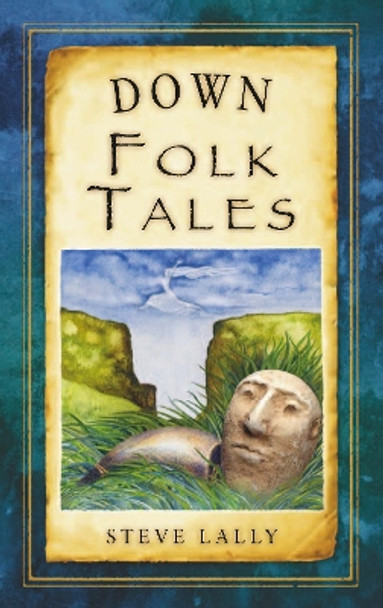 Down Folk Tales by Steve Lally 9781845887582