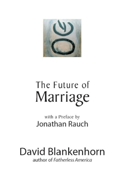 The Future of Marriage by David Blankenhorn 9781594032417