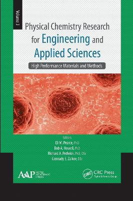 Physical Chemistry Research for Engineering and Applied Sciences, Volume Three: High Performance Materials and Methods by Eli M. Pearce 9781774630945
