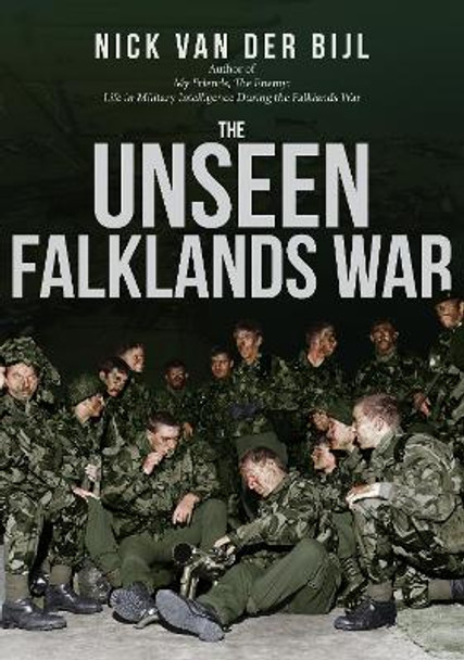 The Unseen Falklands War by Nick van der Bijl 9781398101630