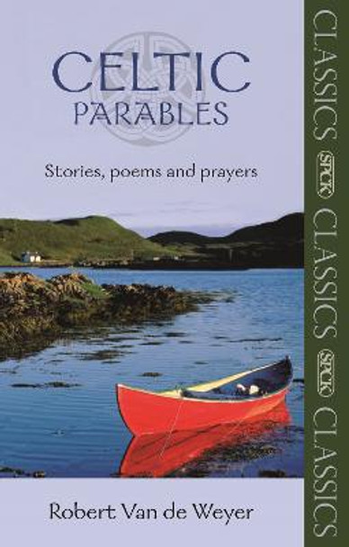 Celtic Parables: Stories, Poems and Prayers by Robert Van Der Weyer