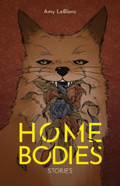 Homebodies: Stories by Amy Leblanc 9781773371016