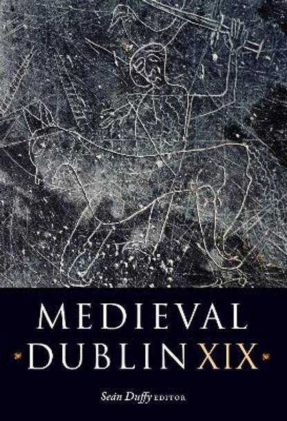 Medieval Dublin XIX by Sean Duffy 9781846829666