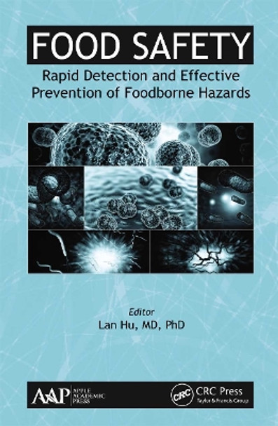 Food Safety: Rapid Detection and Effective Prevention of Foodborne Hazards by Lan Hu 9781774630686