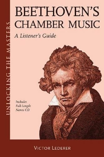 Beethoven's Chamber Music: A Listener's Guide by Victor Lederer 9781574672039