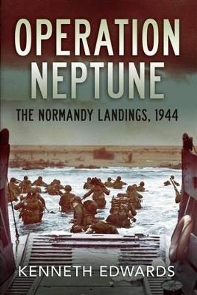 Operation Neptune: The Normandy Landings 1944 by Kenneth Edwards 9781781551271