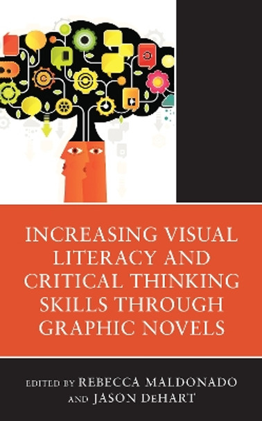 Increasing Visual Literacy and Critical Thinking Skills through Graphic Novels by Rebecca Maldonado 9781475868098