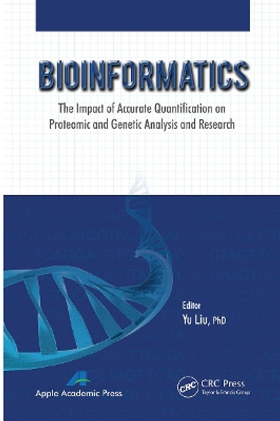 Bioinformatics: The Impact of Accurate Quantification on Proteomic and Genetic Analysis and Research by Yu Liu 9781774633403