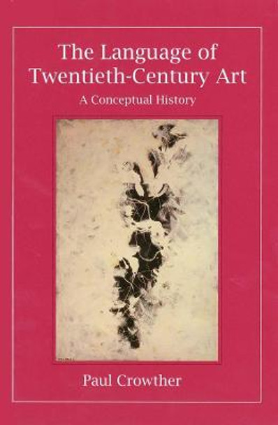 The Language of Twentieth-Century Art: A Conceptual History by Paul Crowther